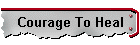 Courage To Heal
