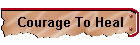 Courage To Heal
