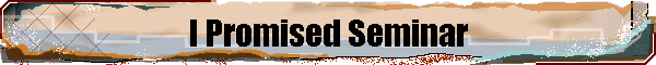 I Promised Seminar